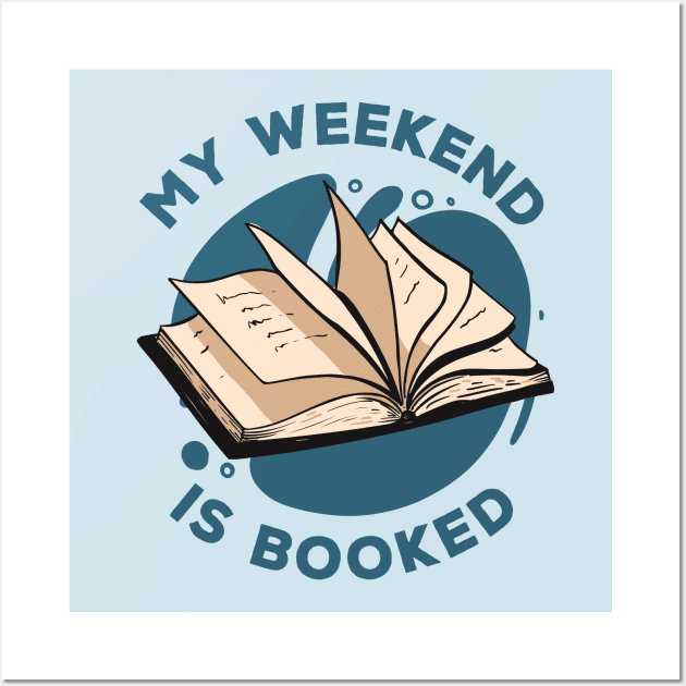 My Weekend Is Booked // Funny Reader Gift Wall Art by SLAG_Creative